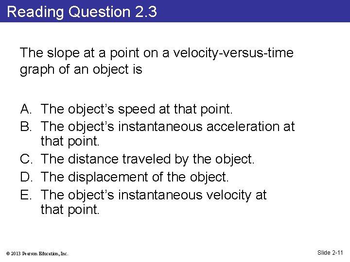 Reading Question 2. 3 The slope at a point on a velocity-versus-time graph of