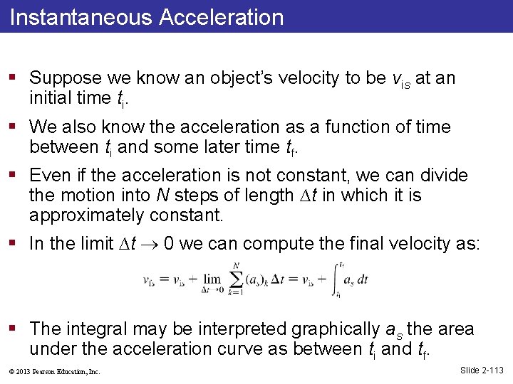 Instantaneous Acceleration § Suppose we know an object’s velocity to be vis at an