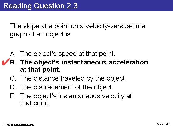 Reading Question 2. 3 The slope at a point on a velocity-versus-time graph of