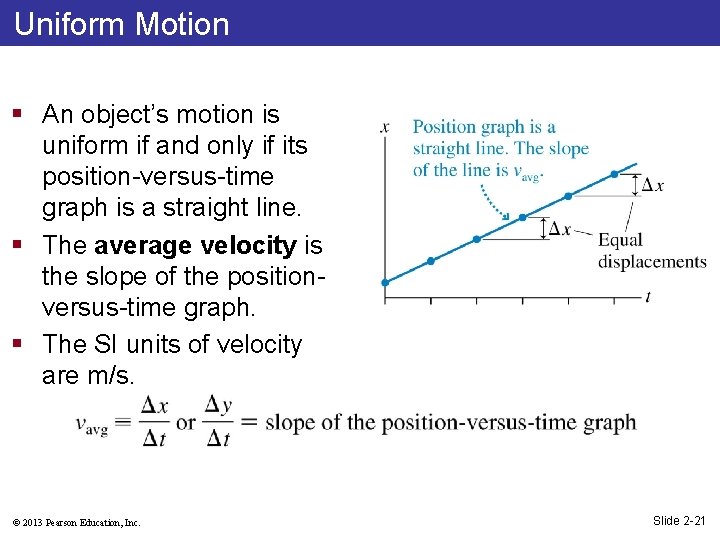 Uniform Motion § An object’s motion is uniform if and only if its position-versus-time