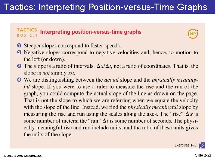 Tactics: Interpreting Position-versus-Time Graphs © 2013 Pearson Education, Inc. Slide 2 -22 