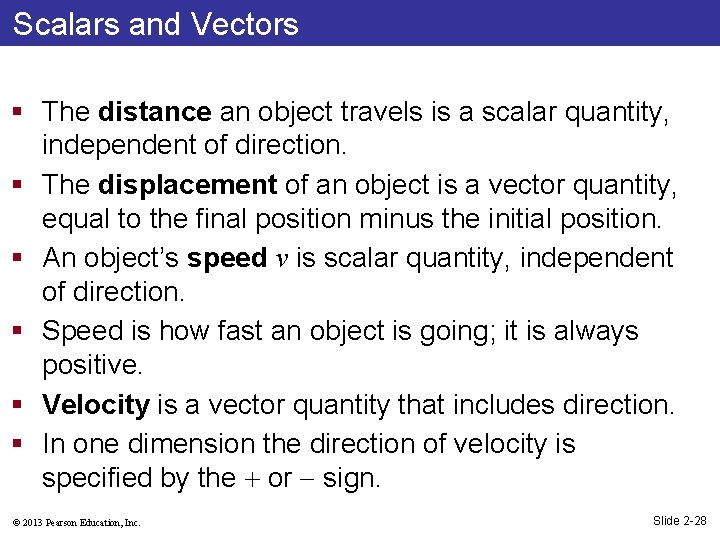 Scalars and Vectors § The distance an object travels is a scalar quantity, independent