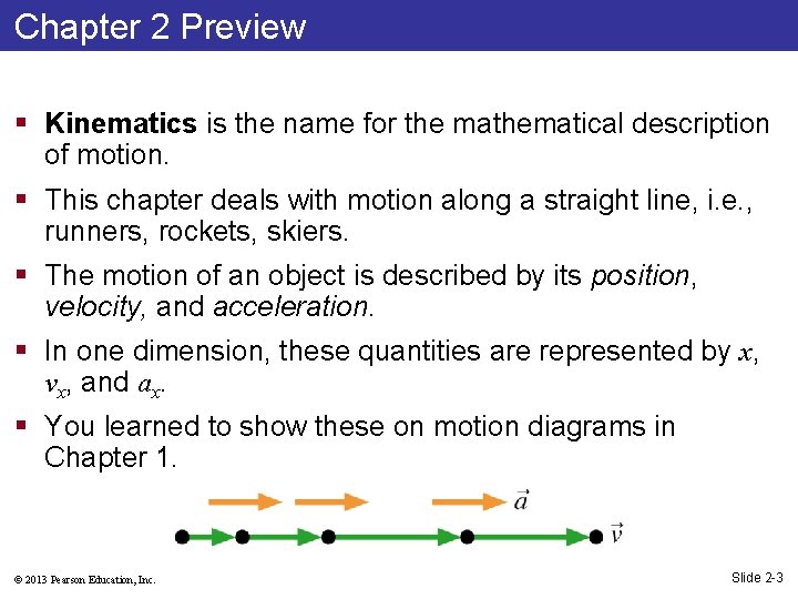 Chapter 2 Preview § Kinematics is the name for the mathematical description of motion.