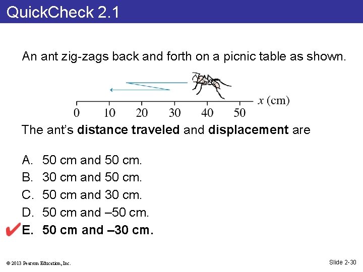 Quick. Check 2. 1 An ant zig-zags back and forth on a picnic table