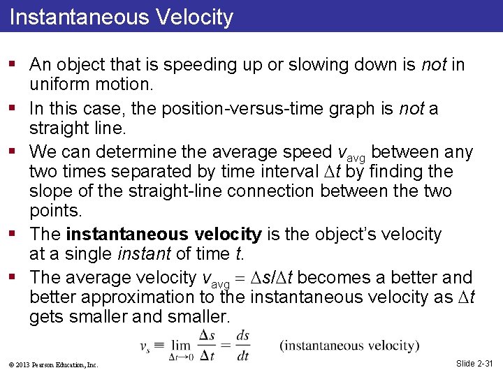Instantaneous Velocity § An object that is speeding up or slowing down is not