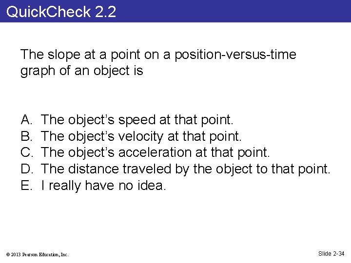 Quick. Check 2. 2 The slope at a point on a position-versus-time graph of