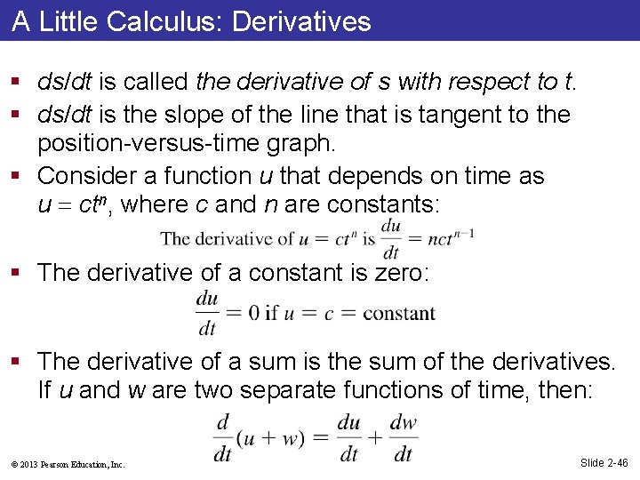 A Little Calculus: Derivatives § ds/dt is called the derivative of s with respect