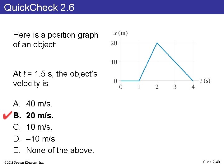 Quick. Check 2. 6 Here is a position graph of an object: At t