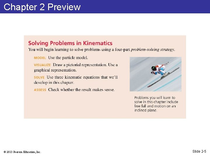 Chapter 2 Preview © 2013 Pearson Education, Inc. Slide 2 -5 