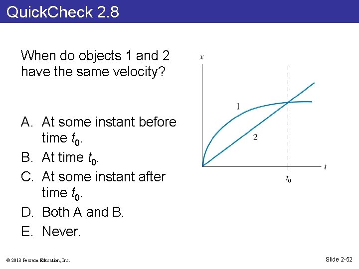 Quick. Check 2. 8 When do objects 1 and 2 have the same velocity?