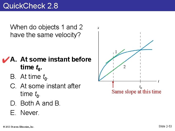 Quick. Check 2. 8 When do objects 1 and 2 have the same velocity?