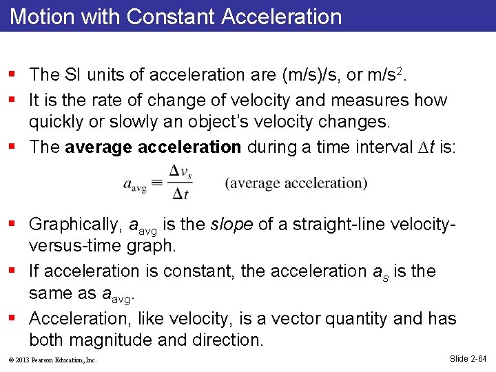 Motion with Constant Acceleration § The SI units of acceleration are (m/s)/s, or m/s