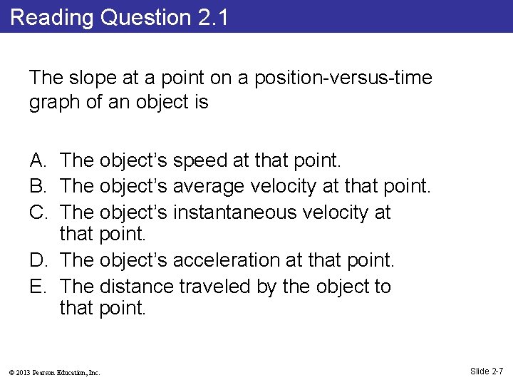 Reading Question 2. 1 The slope at a point on a position-versus-time graph of