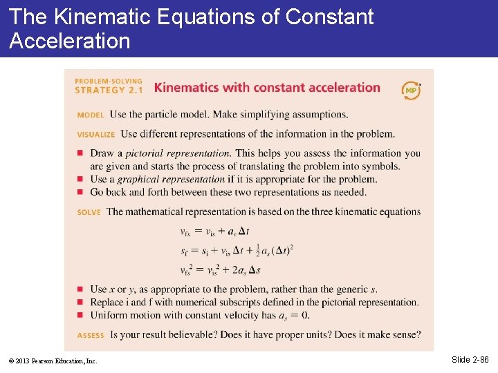 The Kinematic Equations of Constant Acceleration © 2013 Pearson Education, Inc. Slide 2 -86