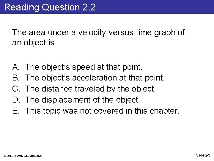 Reading Question 2. 2 The area under a velocity-versus-time graph of an object is
