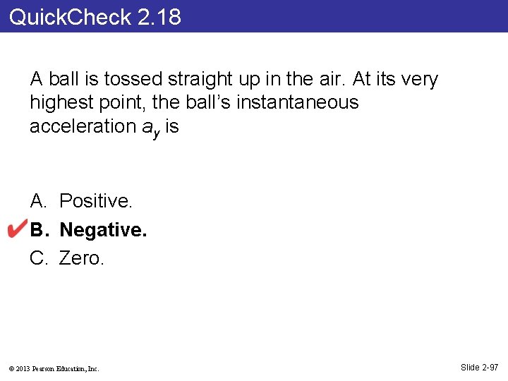 Quick. Check 2. 18 A ball is tossed straight up in the air. At