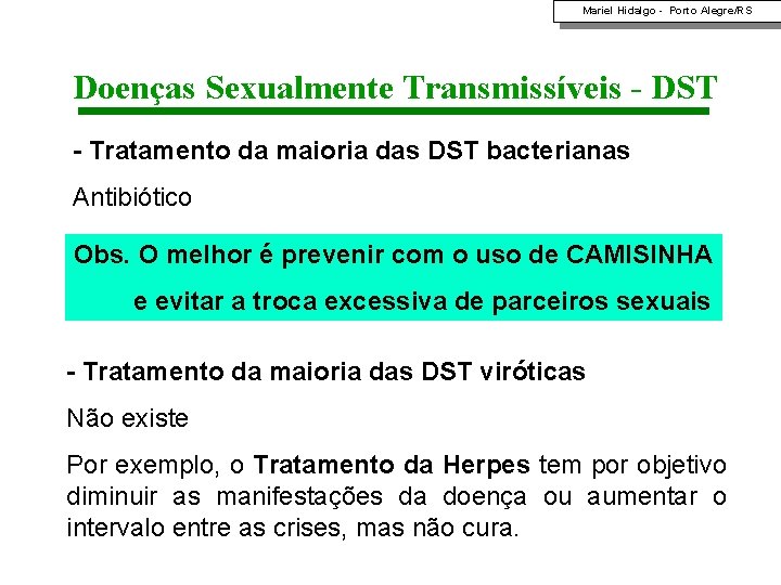 Mariel Hidalgo - Porto Alegre/RS Doenças Sexualmente Transmissíveis - DST - Tratamento da maioria