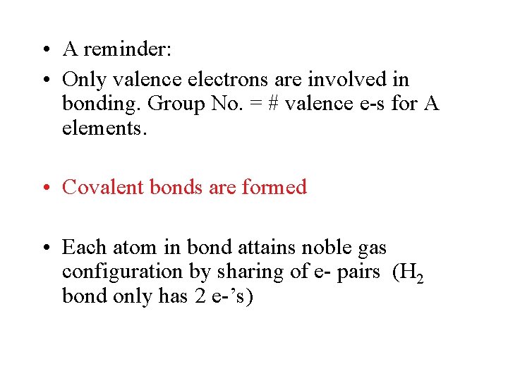  • A reminder: • Only valence electrons are involved in bonding. Group No.