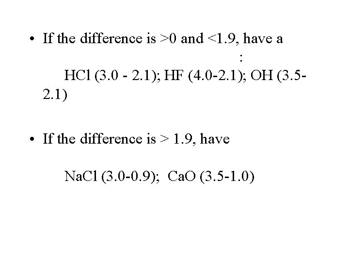  • If the difference is >0 and <1. 9, have a : HCl