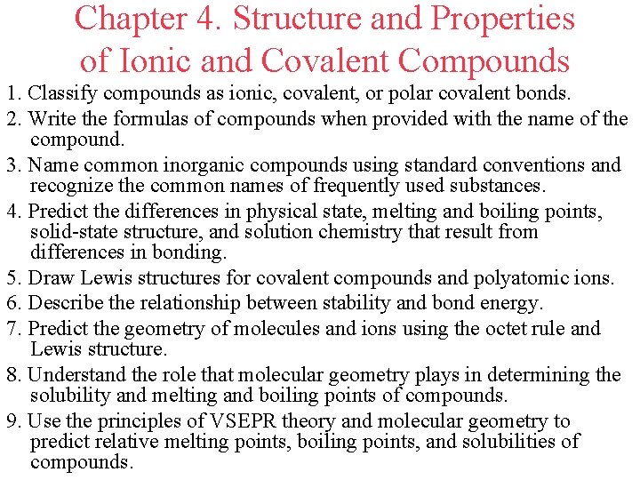 Chapter 4. Structure and Properties of Ionic and Covalent Compounds 1. Classify compounds as