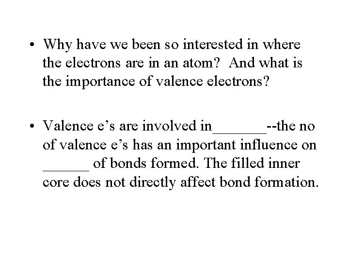  • Why have we been so interested in where the electrons are in