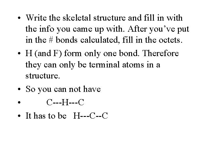  • Write the skeletal structure and fill in with the info you came