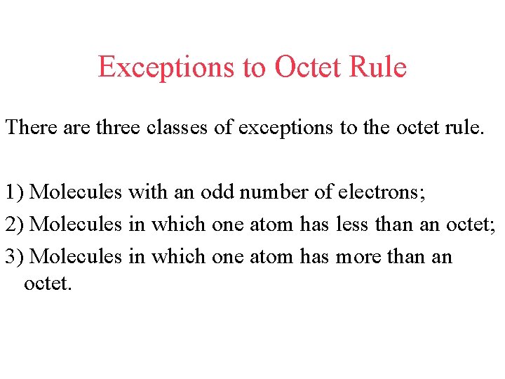 Exceptions to Octet Rule There are three classes of exceptions to the octet rule.