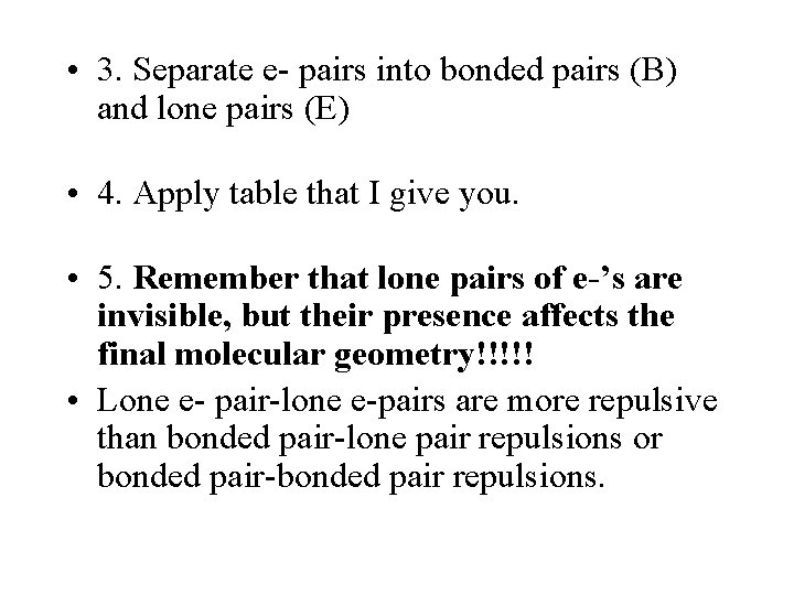  • 3. Separate e- pairs into bonded pairs (B) and lone pairs (E)