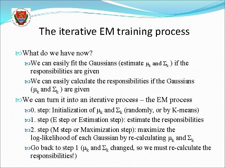 The iterative EM training process What do we have now? We can easily fit