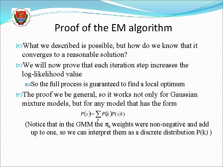Proof of the EM algorithm What we described is possible, but how do we