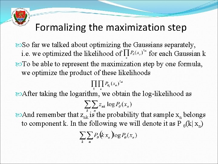 Formalizing the maximization step So far we talked about optimizing the Gaussians separately, i.