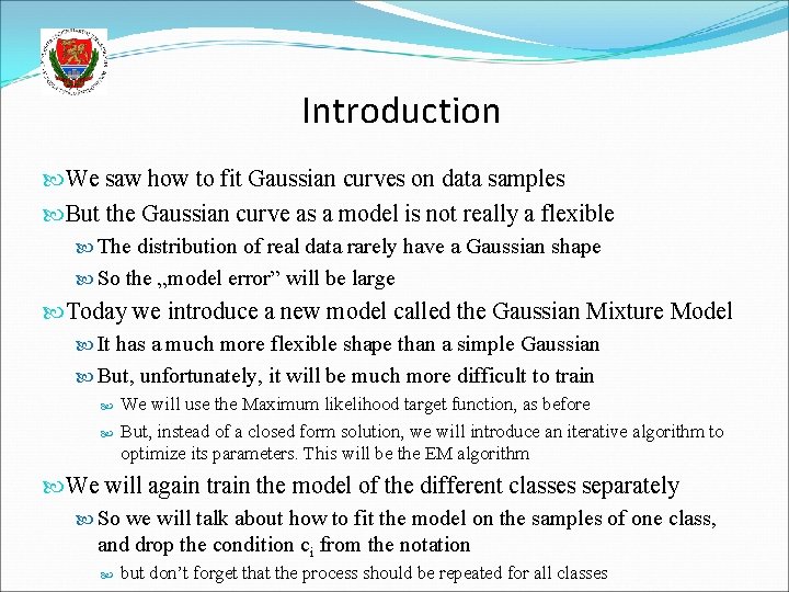 Introduction We saw how to fit Gaussian curves on data samples But the Gaussian