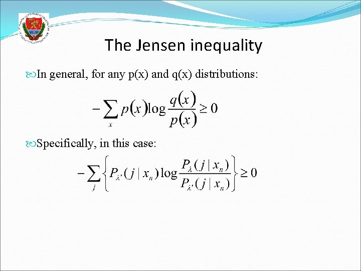 The Jensen inequality In general, for any p(x) and q(x) distributions: Specifically, in this