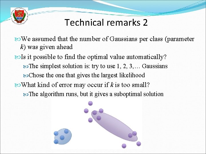 Technical remarks 2 We assumed that the number of Gaussians per class (parameter k)