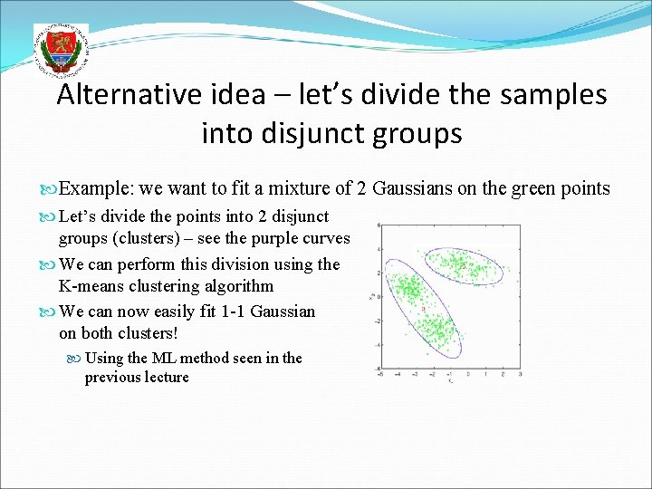 Alternative idea – let’s divide the samples into disjunct groups Example: we want to