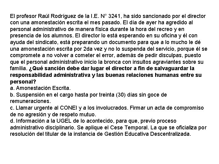 El profesor Raúl Rodríguez de la I. E. N° 3241, ha sido sancionado por