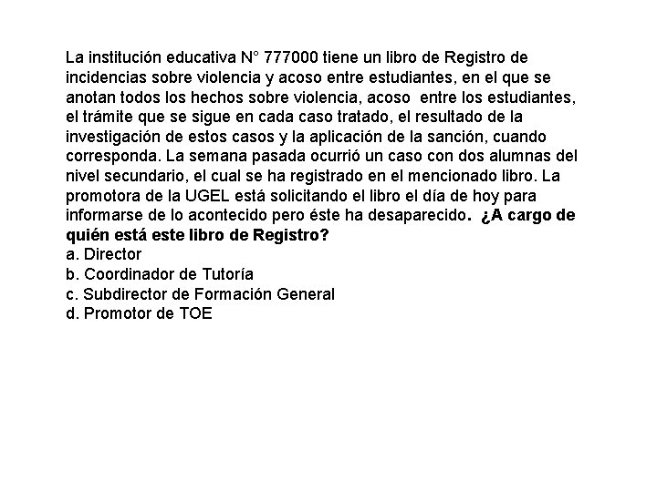 La institución educativa N° 777000 tiene un libro de Registro de incidencias sobre violencia