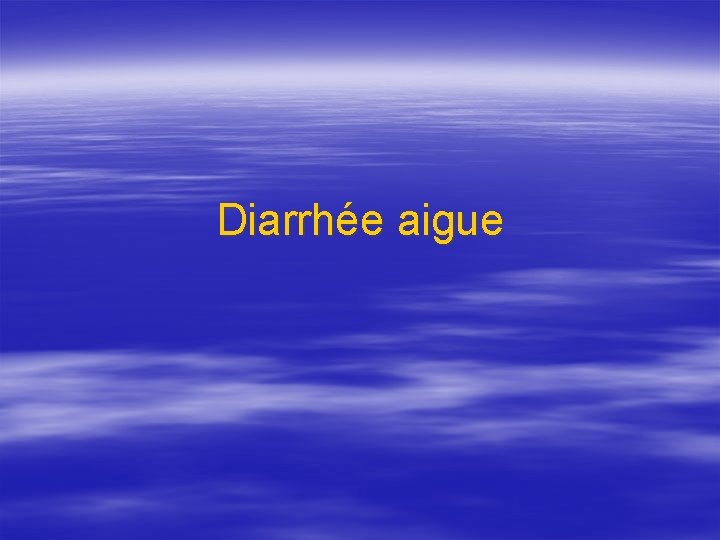 Diarrhée aigue 