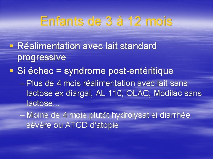Enfants de 3 à 12 mois § Réalimentation avec lait standard progressive § Si