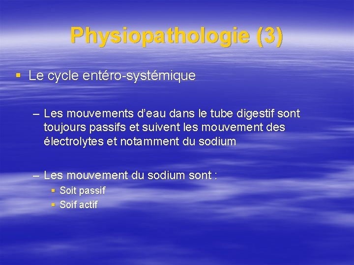 Physiopathologie (3) § Le cycle entéro-systémique – Les mouvements d’eau dans le tube digestif
