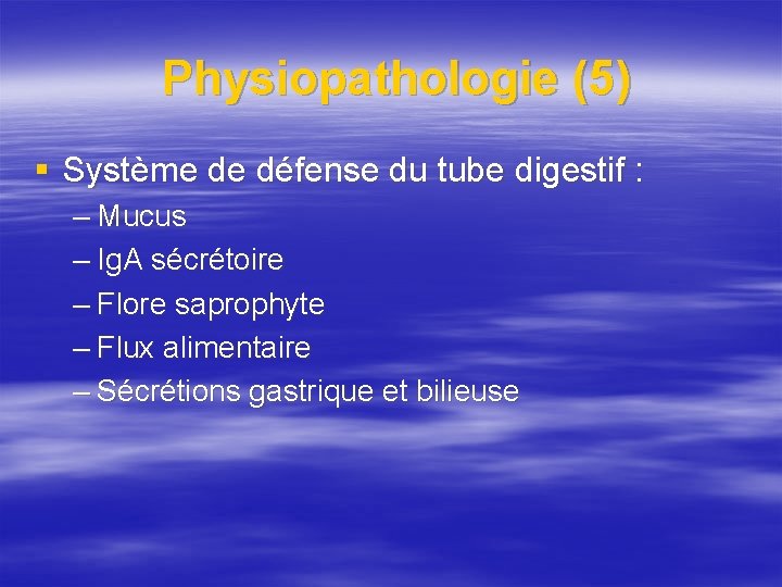  Physiopathologie (5) § Système de défense du tube digestif : – Mucus –