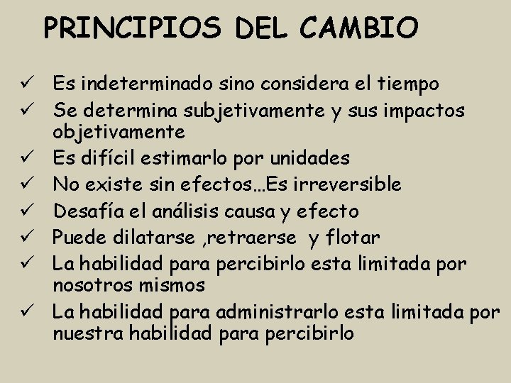 PRINCIPIOS DEL CAMBIO Es indeterminado sino considera el tiempo Se determina subjetivamente y sus