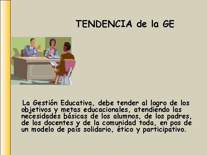 TENDENCIA de la GE La Gestión Educativa, debe tender al logro de los objetivos