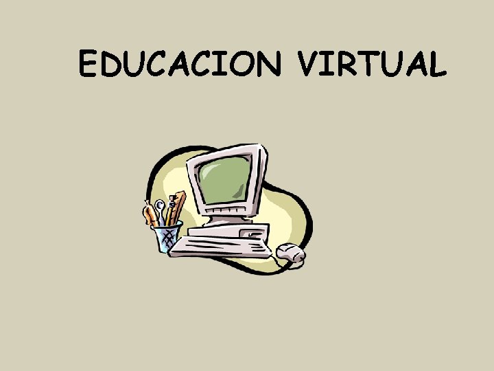 EDUCACION VIRTUAL 