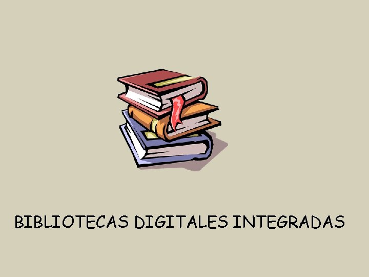 BIBLIOTECAS DIGITALES INTEGRADAS 