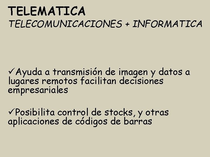 TELEMATICA TELECOMUNICACIONES + INFORMATICA Ayuda a transmisión de imagen y datos a lugares remotos