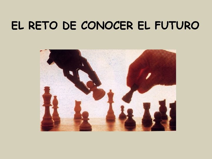 EL RETO DE CONOCER EL FUTURO 