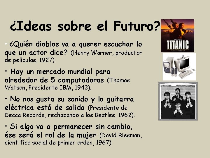 ¿Ideas sobre el Futuro? • ¿Quién diablos va a querer escuchar lo que un