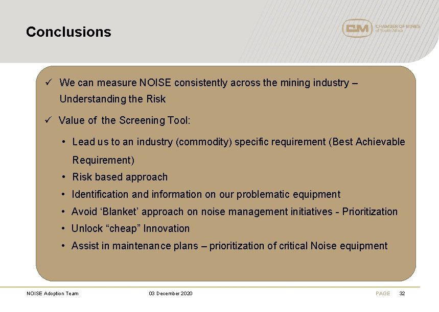 Conclusions ü We can measure NOISE consistently across the mining industry – Understanding the