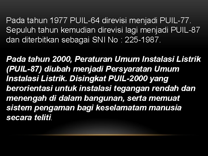 Pada tahun 1977 PUIL-64 direvisi menjadi PUIL-77. Sepuluh tahun kemudian direvisi lagi menjadi PUIL-87